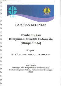 Laporan Kegiatan Pembentukan
 HImpunan Peneliti Indonesia (HIMPENINDO) Kongres I