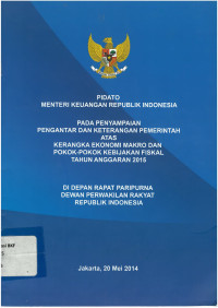 Pidato Menteri Keuangan RI Pada Penyampaian Pengantar dan Keterangan Pemerintah Atas Kerangka Ekonomi Makro dan Pokok -Pokok Kebijakan Fiskal Tahun Anggaran 2015 C2