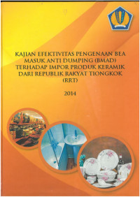 Kajian Efektivitas Pengenaan BEA Masuk Anti Dumoing (BMAD)
Terhadap ImporProduk Keramik Dari Republik Rakyat Tiongkok (RRT) 2014
 C1