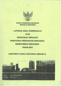 Laporan Hasil Pemeriksaan Atas Kepatuhan Terhadap 
Peraturan Perundang - undangan Kementrian Tahun 2015