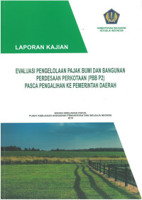 Laporan Kajian
 Evaluasi Pengelolaan Pajak Bumi dan Bangunan Perdesaan PErkotaan (PBB P2) Pasca Pengalihan ke Pemerintahan daerah