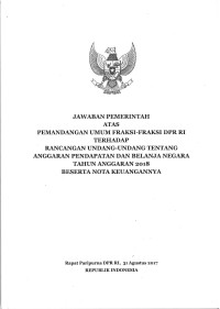 Jawaban Pemerintah Atas Pemandangan Umum Fraksi-Fraksi DPRI RI Terhadap Rancangan Undang-Undang Tentang Anggaran Pendapatan dan Belanja Negara Tahun Anggaran 2018 Beserta Nota Keuangannya
C1