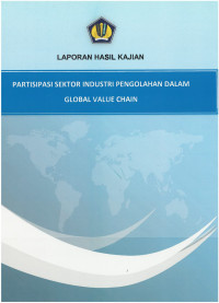 Laporan Hasil Kajian
Partisipasi Sektor Industri Pengelolahan Dalam Global Value Chain