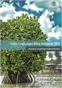 Status Lingkungan Hidup Indonesia 2013
 Ketahanan Lingkungan Hidup Indonesia