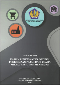 Laporan Tim
Kajian Peningkatan Potensi Penerimaan Pajak dari Usaha Mikro, Kecil dan Menengah