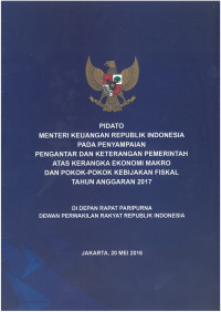 Pidato Menteri Keuangan Republik Indonesia pada Penyampaian Pengantar dan Keterangan Pemerintah Atas Kerangka Ekonomi Makro dan Pokok - Pokok Kebijakan Fiskal Tahun Anggaran 2017 
                                                                                                                                       C1