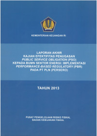 Laporan Akhir 
Kajian Efektifitas Penugasan PUBLIC SERVICE OBLIGATION(PSO)
Kepada BUMN Sektor Energi: Implementasi Performance-Based Regulatory(PBR)
Pada PT PLN(PERSERO)