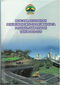 Rencana Aksi Daerah Penurunan Emisi gas Rumah Kaca Provinsi Jawa Tengah 
Tahun 2010-2020