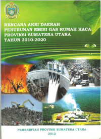 Rencana Aksi Daerah Penurunan Emisi Gas Rumah Kaca Provinsi Sumatra Utara 
Tahun 2010-2020