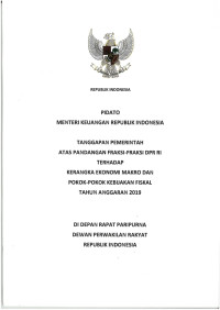 Pidato Menteri Keuangan RI
Tanggapan Pemerintah Atas Pandangan Fraksi-Fraksi DPR RI Terhadap Kerangka Ekonomi Makro dan Pokok-Pokok Kebijakan Fiskal Tahun Anggaran 2019