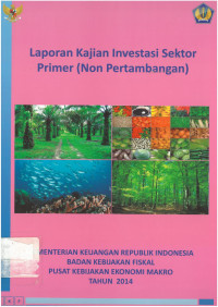 Laporan kajian investasi sektor primer non pertambangan