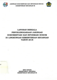 Laporan berkala penyelenggaraan jaringan dokumentasi dan hukum di lingkungan kementerian keuangan tahun 2015