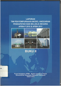 Laporan tim: penyempurnaan model anggaran pendapatan dan belanja negara APBN-P 2010 dan APBN 2011