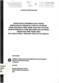 Laporan pendahuluan perhitungan penerimaan bea masuk berdasarkan tarif dalam skema umum dan skema free trade area dan evaluasi dampak kebijakan tarif bea masuk dalam skema ASEAN-Cina free trade area dan ASEAN-Korea terhadap pendapatan negara