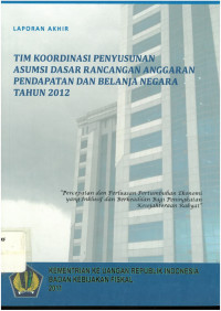 Laporan akhir: tim koordinasi penyusunan asumsi dasar rancangan anggaran pendapatan dan belanja negara tahun 2012