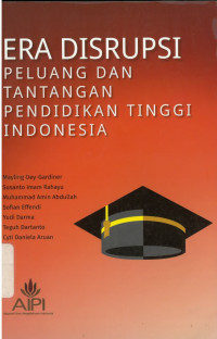 Era disrupsi: peluang dan tantangan pendidikan tinggi Indonesia