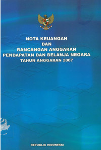 Nota keuangan dan rancangan anggaran pendapatan dan belanja negara tahun anggaran 2007