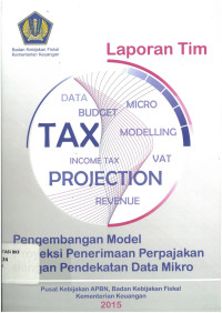 Laporan tim: pengembangan model proyeksi penerimaan perpajakan dengan pendekatan data mikro