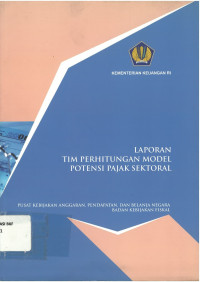 Laporan tim: perhitungan model potensi pajak sektor pusat kebijakan APBN badan kebijakan fiskal