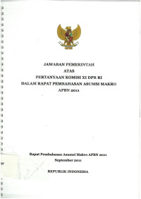 Jawaban pemerintah atas pertanyaan komisi xi dewan perwakilan rakyat RI dalam rapat pembahasan asumsi makro apbn 2011