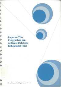 Laporan tim: pengembangan aplikasi database kebijakan fiskal