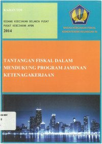 Kajian Tim : Tantangan Fiskal Dalam Mendukung Program Jaminan Ketenagakerjaan