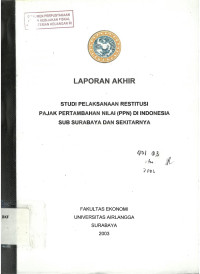 Laporan Akhir : Studi Pelaksanaan Restitusi Pajak Pertambahan Nilai ( PPN ) di Indonesia Sub Surabaya dan Sekitar nya