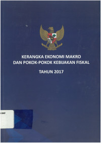 Kerangka Ekonomi Makro dan Pokok-pokok Kebijakan Fiskal Tahun 2017