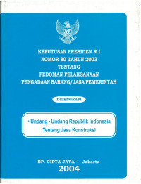 keputusan presiden R.i nomor 80 tahun 2003 tentang: pedoman pelaksanaan pengadaan barang/jasa pemerintah