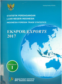 Statistik Perdagangan Luar Negeri Indonesia Ekspor/Exports  Jilid 1 2017