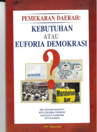 PEMEKARAN DAERAH: KEBUTUHAN EUFORIA ATAU DEMOKRASI ?