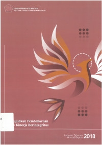 Mewujudkan Pembaharuan untuk Kinerja Berintegritas Laporan Tahunan 2018