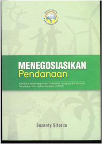 Menegosiasikan Pendanaan Panduan untuk  Negosiator Indonesia mengenai Pendanaan Perubahan Iklim dalam Konteks UNFCCC