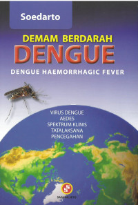 Demam Berdarah DENGEUE Dengue Haemorrhagic fever Virus Dengue Aedes Spektrum klinis Tatalaksana Pencegahan