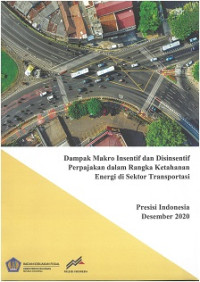 Dampak makro insentif dan disinsentif perpajakan dalam rangka ketahanan energi di sektor transportasi