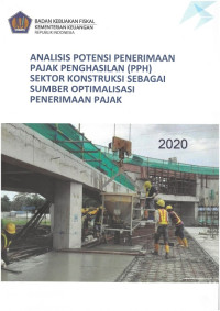 Analisis potensi penerimaan pajak penghasilan (PPH) sektor konstruksi sebagai sumber optimalisasi penerimaan pajak