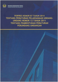 Perpres nomor 87 tahun 2014 tentang peraturan pelaksanaan undang-undang nomer 12 tahun 2011 tentang peraturan perundang undangan