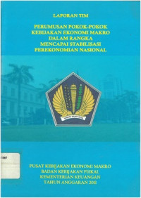 Laporan tim: perumusan pokok-pokok kebijakan ekonomi makro dalam rangka mencapai stabilisasi perekonomian nasional