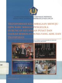 Transformasi kelembagaan menuju DJPK baru sebagai pengelola hubungan keuangan pusat dan daerah berkelas dunia yang adil dan transparan