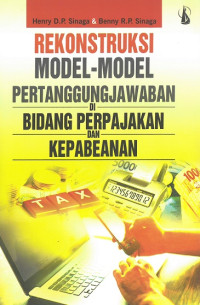 Rekonstruksi model - model pertanggungjawaban di bidang perpajakan dan kepabeanan