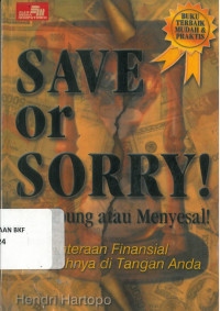 Save or sorry = menabung atau menyesal