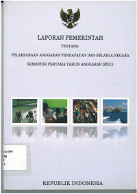 Laporan pemerintah tentang pelaksanaan anggaran pendapatan belanja negara semester pertama tahun anggaran 2011