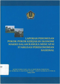 Laporan perumusan pokok-pokok kebijakan ekonomi makro dalam rangka mencapai stabilisasi perekonomian nasional