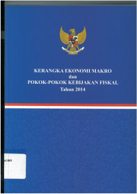 Kerangka ekonomi makro dan pokok-pokok kebijakan fiskal 2014