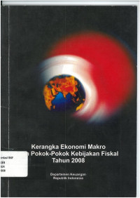 Kerangka ekonomi makro dan pokok-pokok kebijakan fiskal tahun 2008