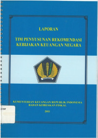 Laporan tim: penyusunan rekomendasi kebijakan keuangan negara