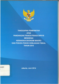 Tanggapan pemerintah atas pandangan fraksi fraksi DPR RI mengenai kerangka ekonomi makro dan pokok-pokok kebijakan fiskal tahun 2015