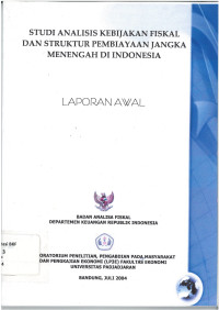 Laporan awal: studi analisis kebijakan fiskal dan struktur pembiayaan jangka menengah di Indonesia