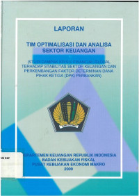 Laporan tim: optimalisasi dan analisa sektor keuangan studi dampak krisis financial global terhadap stabilitas sektor keuangan dan perkembangan faktor determinan dana pihak ketiga perbankan