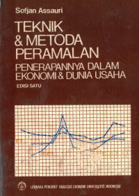 Teknik & metode peramalan: penerapannya dalam ekonomi & dunia usaha